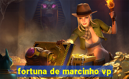 fortuna de marcinho vp